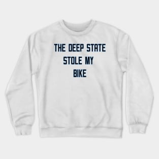 The Deep State Stole my Bike Crewneck Sweatshirt